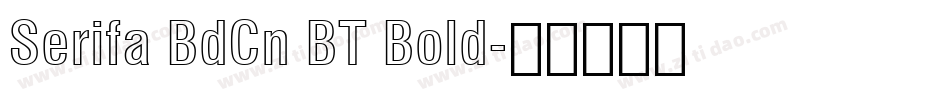 Serifa BdCn BT Bold字体转换